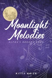 Moonlight melodies. Alpha's Broken Song cover image