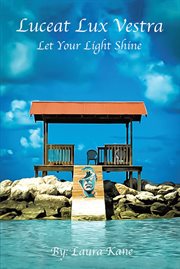 Luceat Lux Vestra : Let Your Light Shine cover image