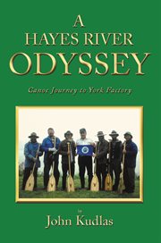 A hayes river odyssey : Canoe Journey to York Factory cover image