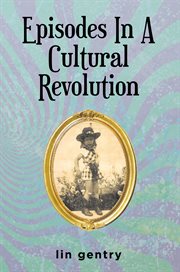 Episodes In A Cultural Revolution cover image