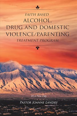 Cover image for Faith Based Alcohol,Drug and Domestic Violence_Parenting Treatment Program