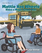Mattie has wheels rides a special school bus cover image