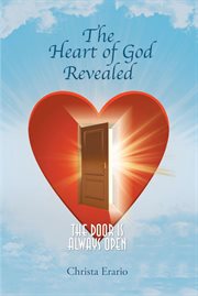 The heart of god revealed; the door is always open. The Door Is Always Open cover image