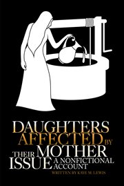 Daughters affected by their mother issue. A Nonfictional Account cover image