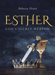 Esther. God's Secret Weapon cover image