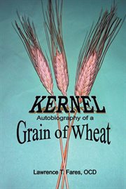 Kernel, autobiography of a grain of wheat cover image