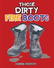 Those dirty fire boots cover image