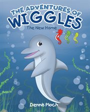 The adventures of wiggles. Wiggles Finds a New Home cover image
