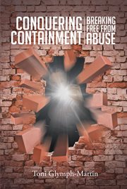 Conquering containment. Breaking Free from Abuse cover image