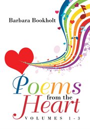 Poems from the heart: volumes 1-3 cover image