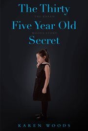 The thirty five year old secret. The Karen Woods Story cover image