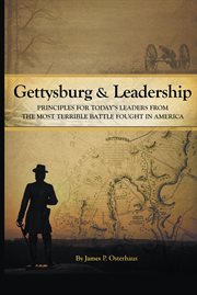 Gettysburg and leadership. Principles for Today's Leaders from the Most Terrible Battle Fought in America cover image