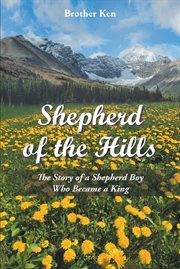 Shepherd of the Hills : The Story of a Shepherd Boy Who Became a King cover image