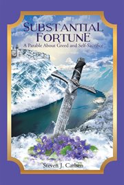 Substantial fortune. A Parable About Greed and Self-Sacrifice cover image