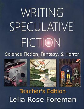 Cover image for Writing Speculative Fiction: Science Fiction, Fantasy, and Horror