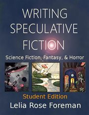 Writing speculative fiction: science fiction, fantasy, and horror cover image