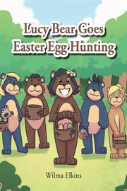 Lucy bear goes easter egg hunting cover image