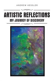 Artistic Reflections : My Journey of Discovery cover image