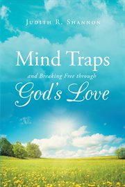 Mind traps and breaking free through god's love cover image
