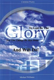 To God be the glory for the things he has done and will do! cover image