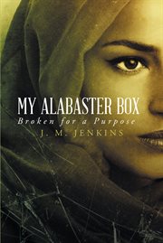 My alabaster box. Broken for a Purpose cover image
