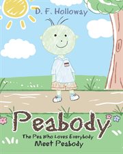 Peabody: the pea who loves everybody. Meet Peabody cover image