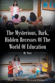 The mysterious, dark, hidden recesses of the world of education. My Story cover image