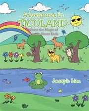 Adventures in ticoland. Where the Magic of Animals Never Ends cover image