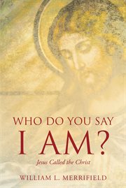 Who do you say i am? jesus called the christ cover image