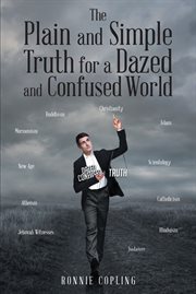 The plain and simple truth for a dazed and confused world cover image