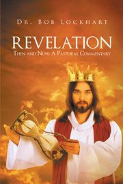 Revelation: then and now. A Pastoral Commentary cover image