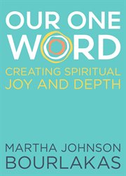 Our one word : creating spiritual joy and depth cover image