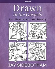 DRAWN TO THE GOSPELS : an illustrated lectionary (year b) cover image