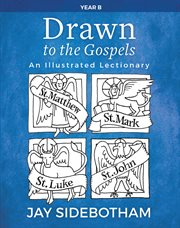 Drawn to the Gospels : an illustrated lectionary (Year C) cover image