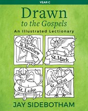 Drawn to the Gospels : an illustrated lectionary (Year C) cover image