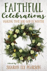 Faithful Celebrations : making time for God in winter cover image