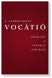 Vocātiō : imagining a visible church cover image
