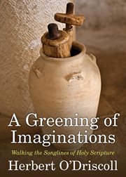 A greening of imaginations : walking the songlines of Holy Scripture cover image