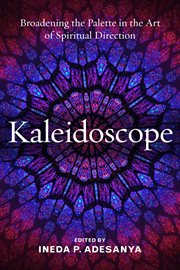 Kaleidoscope : broadening the palette in the art of spiritual direction cover image