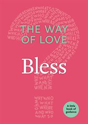 The Way of Love : Bless, A Little Book of Guidance cover image