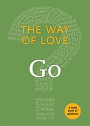 The Way of Love : Go, A Little Book of Guidance cover image