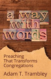 A way with words : preaching that transforms congregations cover image