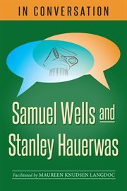 In conversation : Samuel Wells and Stanley Hauerwas cover image