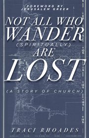 Not all who wander (spiritually) are lost : a story of church cover image