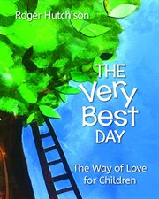 The very best day : the Way of love for children cover image