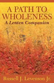A path to wholeness : a Lenten companion cover image