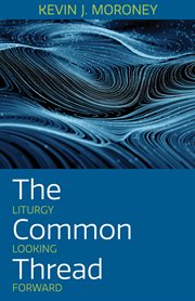 The common thread : liturgy looking forward cover image