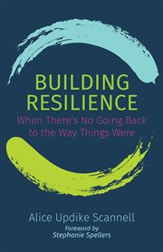 Building resilience : when there's no going back to the way things were cover image