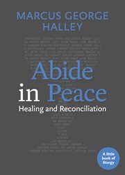 Abide in peace : healing and reconciliation cover image