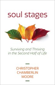 Soul stages : surviving and thriving in the second half of life cover image
